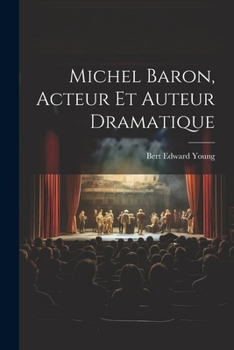 Paperback Michel Baron, Acteur Et Auteur Dramatique [French] Book