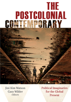 Paperback The Postcolonial Contemporary: Political Imaginaries for the Global Present Book