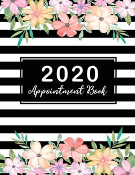 2020 Appointment Book: 2020 Planner Weekly and Monthly, 52 Weeks Daily Hourly Appointment Calendar With Times 15 Minute Increments, Monday to Sunday ... Book Daily Planner January - December 2020)