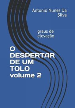 Paperback O DESPERTAR DE UM TOLO volume 2: graus de elevação [Portuguese] Book