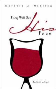 Paperback They Will See His Face: Worship and Healing Book