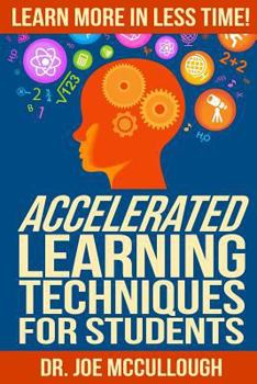 Paperback Accelerated Learning Techniques for Students: Learn More in Less Time Book