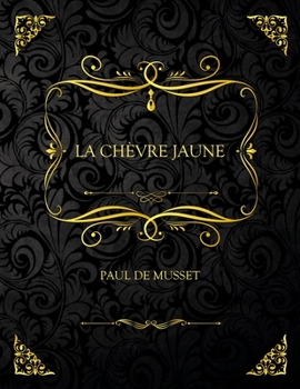 Paperback La Ch?vre Jaune: Edition Collector - Paul De Musset [French] Book