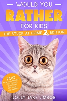 Paperback Would You Rather for Kids: STUCK HOME 2nd EDITION - 200 NEW Wacky, Silly & Downright CRAZY Scenario Questions for Kids, Teens & Adults (Challengi Book
