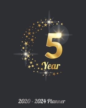 2020 - 2024 Five Year Planner: 60 Monthly Planners Schedule Organizer 60 Months Calendar, 5 Year Monthly Appointment Notebook, Agenda Schedule ... Book Gold Cover (2020-2024 Monthly planner)