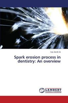 Paperback Spark erosion process in dentistry: An overview Book
