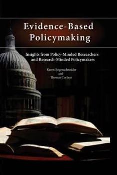 Hardcover Evidence-Based Policymaking: Insights from Policy-Minded Researchers and Research-Minded Policymakers Book