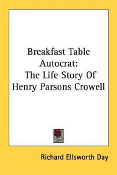 Paperback Breakfast Table Autocrat: The Life Story Of Henry Parsons Crowell Book