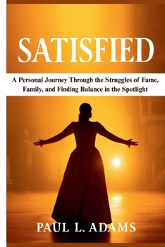 Paperback Satisfied: A Personal Journey Through the Struggles of Fame, Family, and Finding Balance in the Spotlight Book