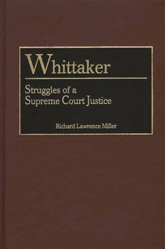 Hardcover Whittaker: Struggles of a Supreme Court Justice Book