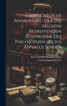 Hardcover Übersichtliche Anordnung Der Die Medicin Betreffenden Aussprüche Des Philosophen Lucius Annaeus Seneca [German] Book