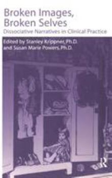 Hardcover Broken Images Broken Selves: Dissociative Narratives in Clinical Practice Book