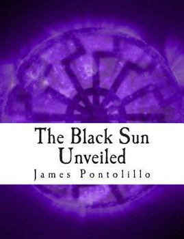 Paperback The Black Sun Unveiled: Genesis and Development of a Modern National Socialist Mythos Book