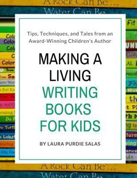 Paperback Making a Living Writing Books for Kids: Tips, Techniques, and Tales from a Working Children's Author Book