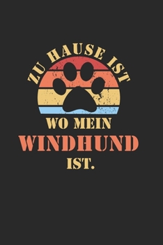 WINDHUND: NOTIZBUCH | Lustiger Hunde Spruch für Frauchen und Herrchen | Eintragen von Notizen, Terminen, Aufgaben & Ideen | DIN A5 Punkteraster | 110 ... für Hundemama & Hundepapa (German Edition)