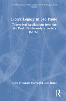 Hardcover Bion's Legacy in São Paulo: Theoretical Applications from the São Paulo Psychoanalytic Society (SBPSP) Book
