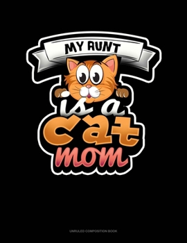 Paperback My Aunt Is A Cat Mom: Unruled Composition Book