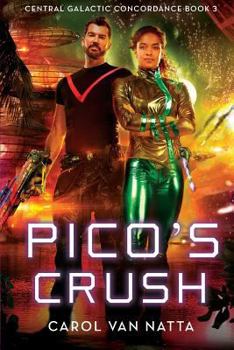 Paperback Pico's Crush: Central Galactic Concordance Book 3 Book