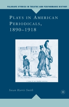 Plays in American Periodicals, 1890-1918 (Palgrave Studies in Theatre and Performance History)