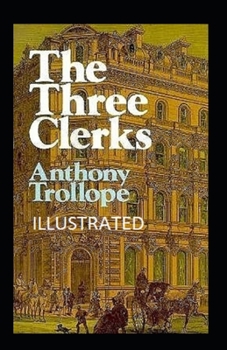 Paperback The Three Clerks Illustrated: Fiction, Literary Book