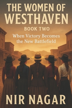 The Women of Westhaven: Book Two: When Victory Becomes the New Battlefield