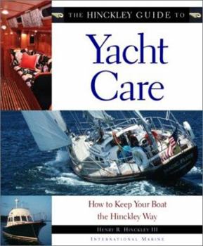 Hardcover The Hinckley Guide to Yacht Care: How to Keep Your Boat the Hinckley Way Book