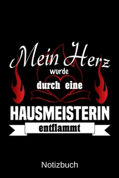 Mein Herz wurde durch eine Hausmeisterin entflammt: A5 Notizbuch | Liniert 120 Seiten | Geschenk/Geschenkidee zum Geburtstag | Weihnachten | Ostern | Vatertag | Muttertag | Namenstag (German Edition)