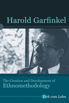 Harold Garfinkel: The Creation and Development of Ethnomethodology - Book  of the Directions in Ethnomethodology and Conversation Analysis