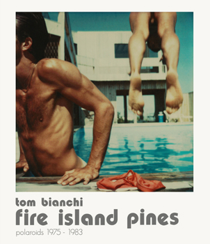 Fire Island Pines: Polaroids 1975-1983