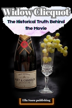 Paperback Widow Clicquot: The Historical Truth Behind the Movie Book