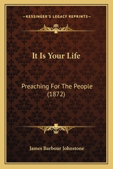 Paperback It Is Your Life: Preaching For The People (1872) Book