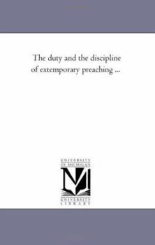 The Duty and the Discipline of Extemporary Preaching
