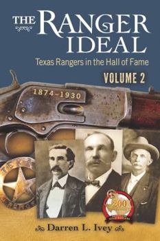 Hardcover The Ranger Ideal Volume 2: Texas Rangers in the Hall of Fame, 1874-1930 Book
