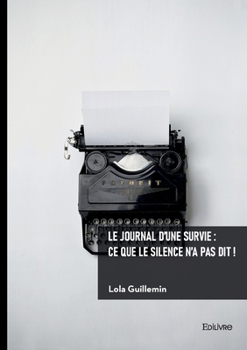 Paperback Le journal d'une survie: ce que le silence n'a pas dit ! [French] Book