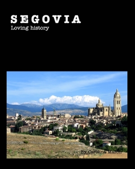 Paperback Segovia: Loving History Book