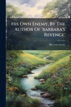 Paperback His Own Enemy, By The Author Of 'barbara's Revenge' Book