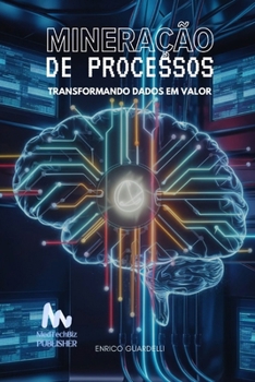 Mineração de Processos : Transformando Dados em Valor (Portuguese Edition)