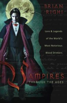 Paperback Vampires Through the Ages: Lore & Legends of the World's Most Notorious Blood Drinkers Book