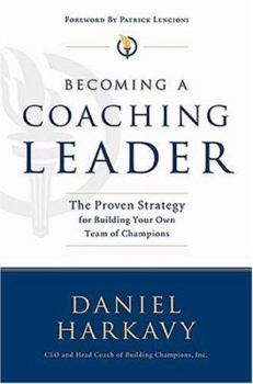 Hardcover Becoming a Coaching Leader: The Proven Strategy for Building a Team of Champions Book