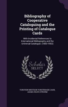 Hardcover Bibliography of Cooperative Cataloguing and the Printing of Catalogue Cards: With Incidental References to International Bibliography and the Universa Book