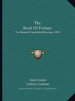 Paperback The Book Of Fortune: Two Hundred Unpublished Drawings (1883) Book