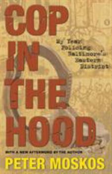 Paperback Cop in the Hood: My Year Policing Baltimore's Eastern District Book
