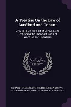 Paperback A Treatise On the Law of Landlord and Tenant: Grounded On the Text of Comyns, and Embracing the Important Parts of Woodfall and Chambers Book