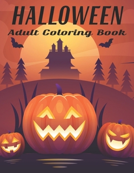 Halloween Adult Coloring Book: Spooky Designs of Pumpkins, Haunted Houses, Witches, Jack-o-Lanterns, Skulls, Calavera, Owls, and more.Vol-1