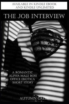 Paperback The Job Interview: A Romantic Alpha Male Boss Office Erotica Short Story Book