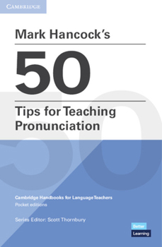 Paperback Mark Hancock's 50 Tips for Teaching Pronunciation Pocket Editions: Cambridge Handbooks for Language Teachers Pocket Editions Book