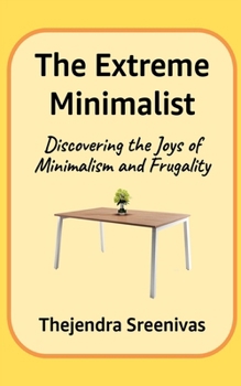 Paperback The Extreme Minimalist: Discovering the Joys of Minimalism and Frugality Book