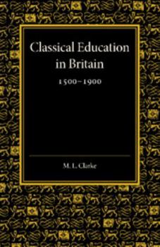 Paperback Classical Education in Britain 1500-1900 Book