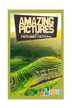 Paperback Amazing Pictures and Facts about Vietnam: The Most Amazing Fact Book for Kids about Vietnam Book