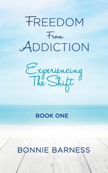 Paperback Freedom from Addiction - Experiencing the Shift Book